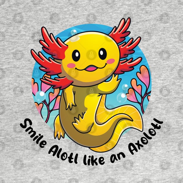 Smile alotl like an axolotl by Messy Nessie